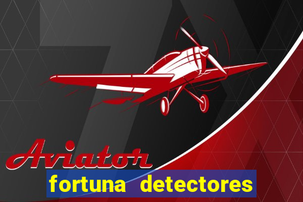 fortuna detectores de metal