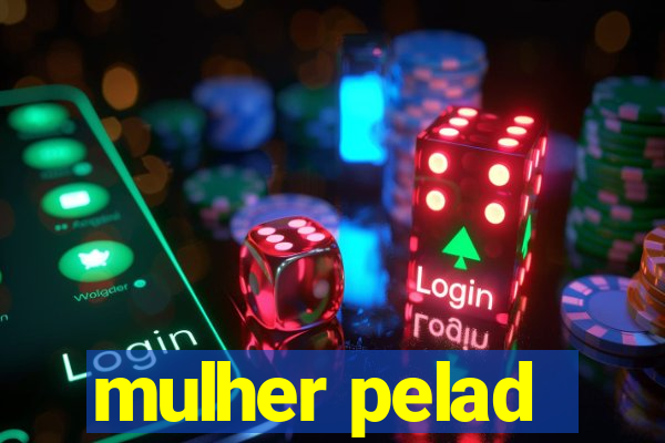 mulher pelad