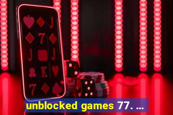 unblocked games 77. ...