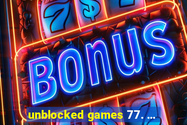 unblocked games 77. ...