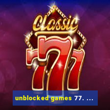 unblocked games 77. ...