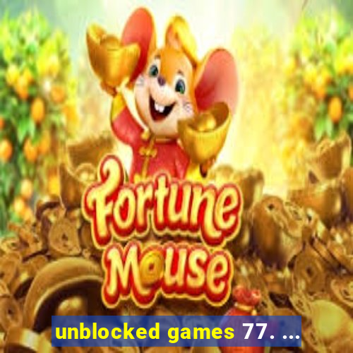 unblocked games 77. ...