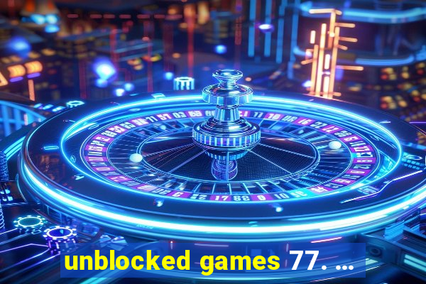 unblocked games 77. ...