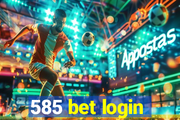 585 bet login