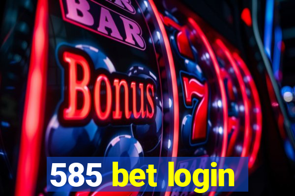 585 bet login