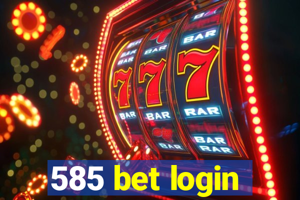 585 bet login