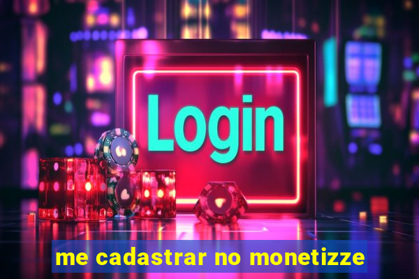 me cadastrar no monetizze