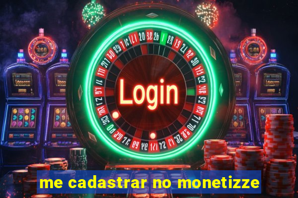 me cadastrar no monetizze