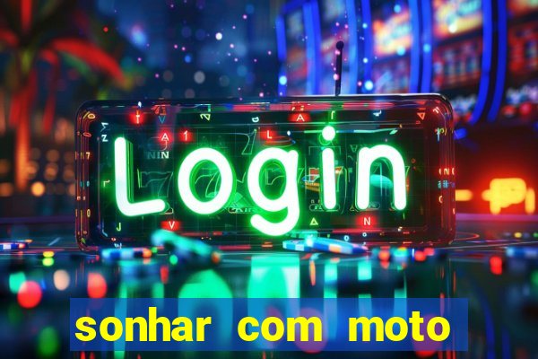 sonhar com moto roubada jogo do bicho