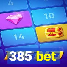 385 bet