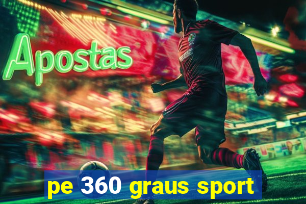 pe 360 graus sport