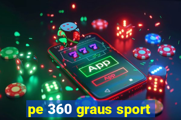 pe 360 graus sport