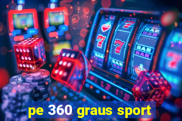 pe 360 graus sport