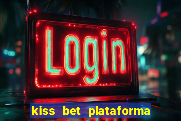 kiss bet plataforma de jogos