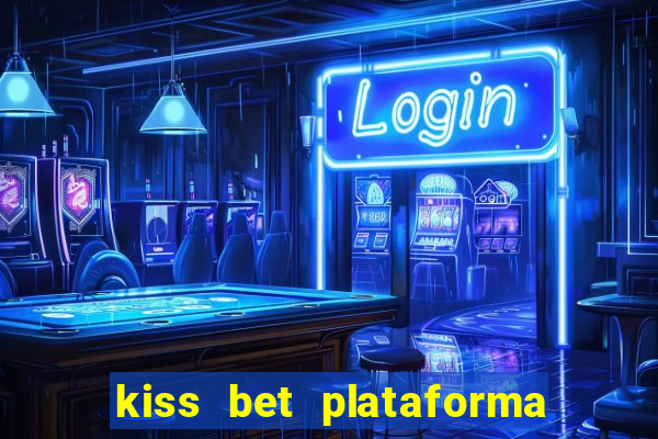 kiss bet plataforma de jogos