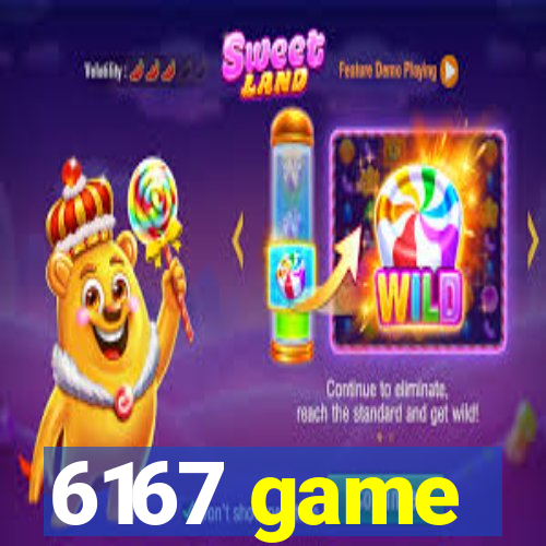 6167 game