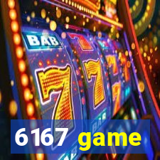 6167 game