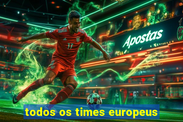 todos os times europeus