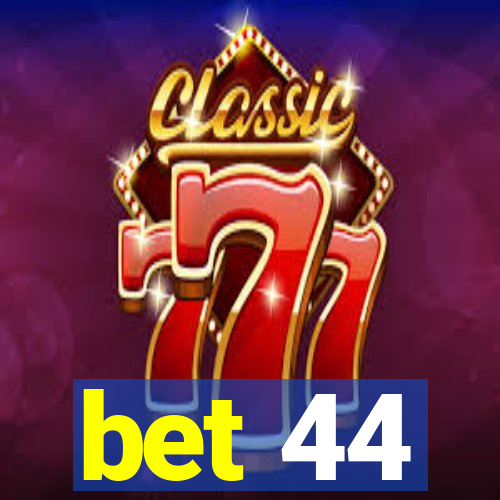 bet 44