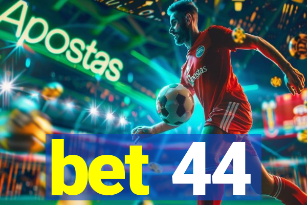 bet 44