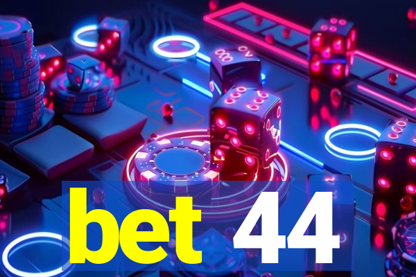 bet 44