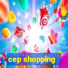 cep shopping