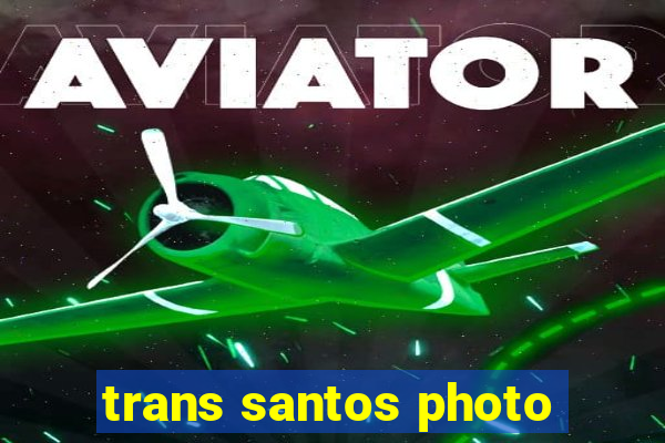 trans santos photo