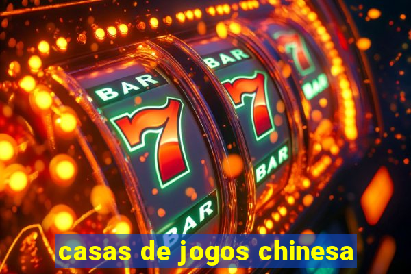 casas de jogos chinesa