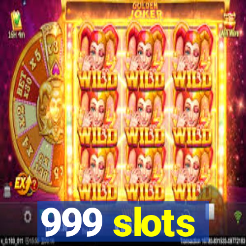 999 slots