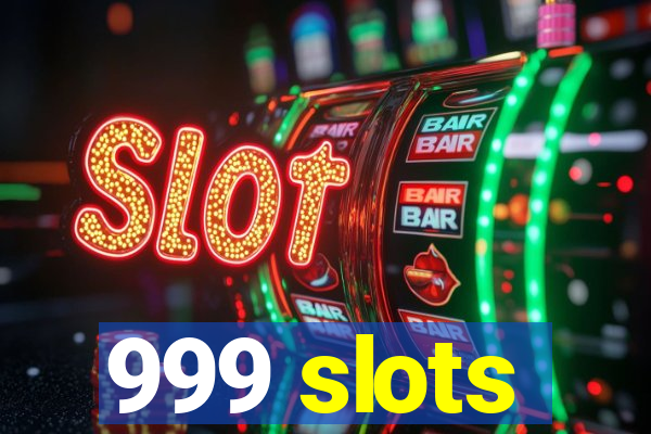 999 slots