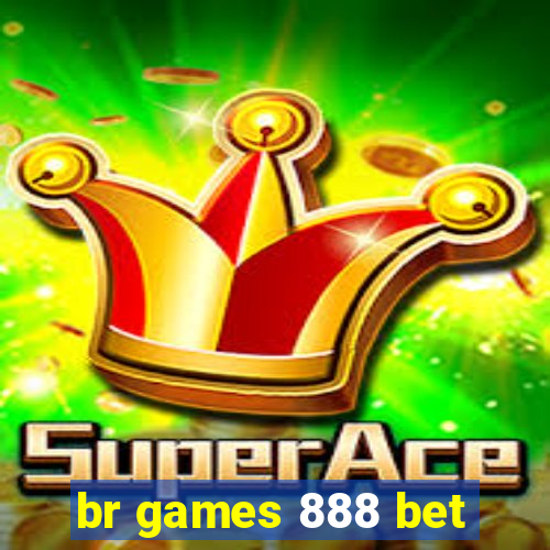 br games 888 bet