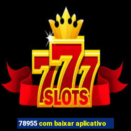 78955 com baixar aplicativo