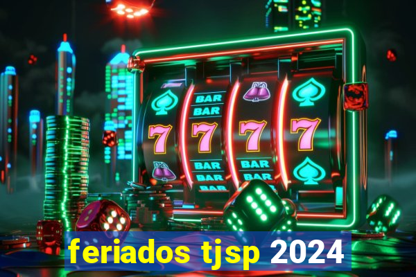 feriados tjsp 2024