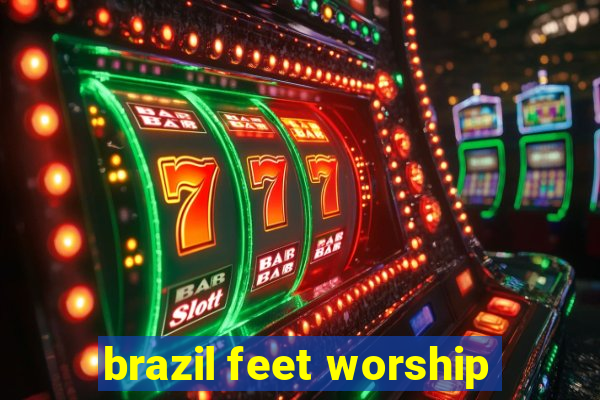 brazil feet worship