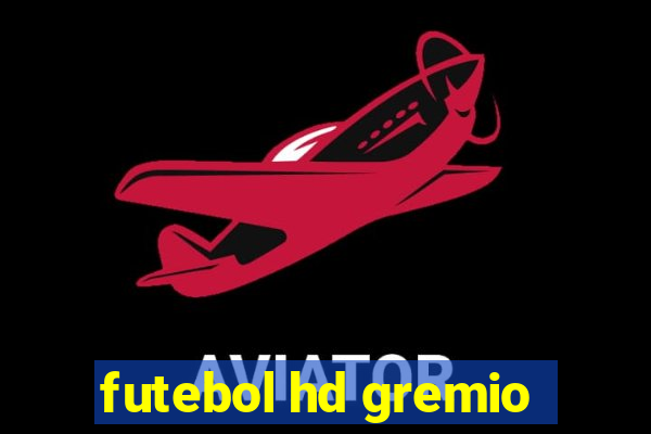 futebol hd gremio