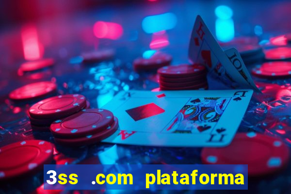 3ss .com plataforma de jogos