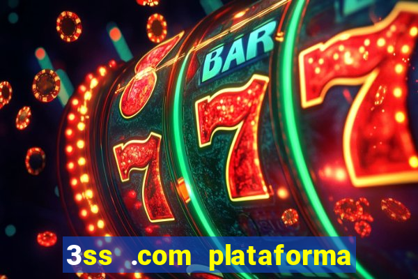 3ss .com plataforma de jogos