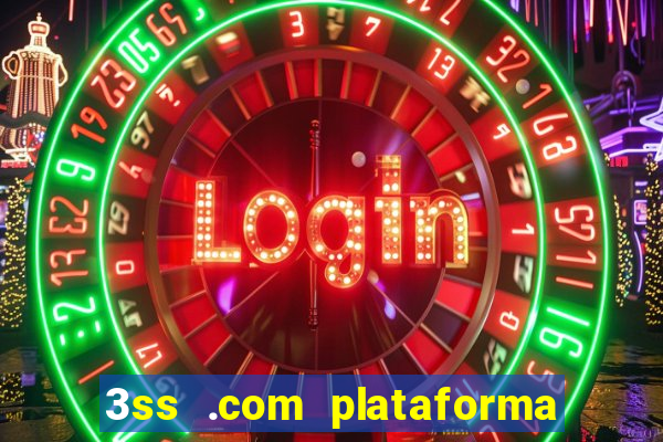 3ss .com plataforma de jogos