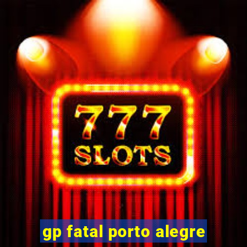 gp fatal porto alegre