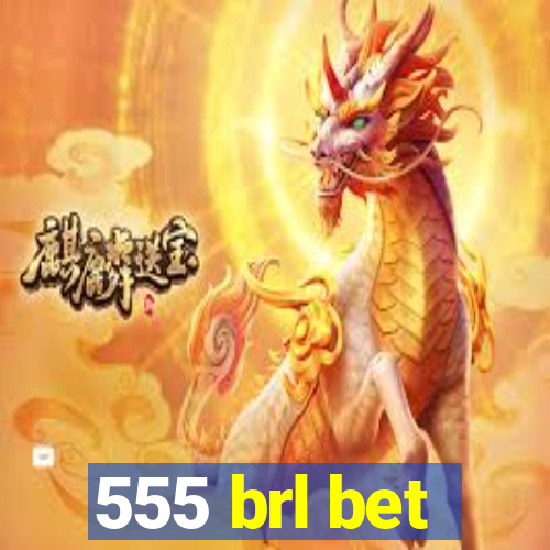 555 brl bet