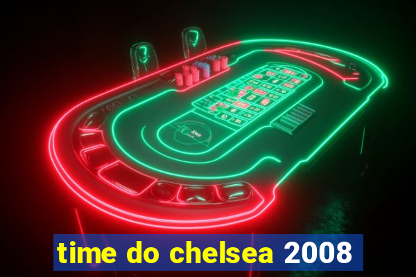 time do chelsea 2008