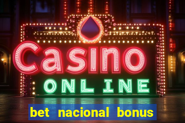 bet nacional bonus de boas vindas