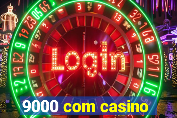 9000 com casino