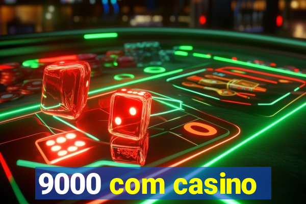 9000 com casino