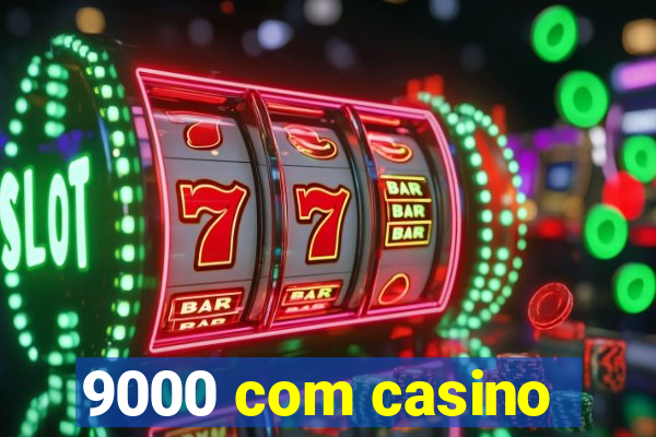 9000 com casino