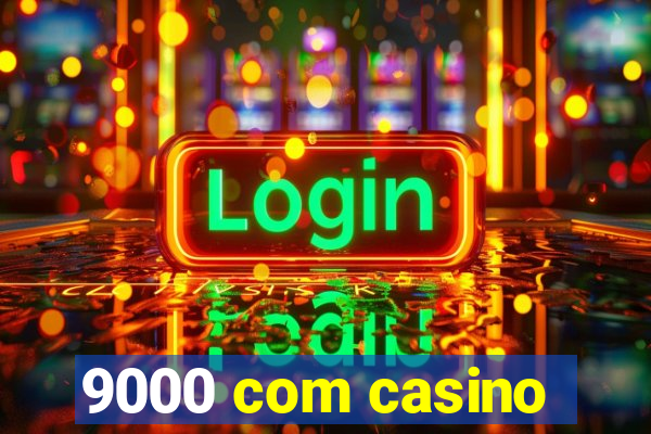 9000 com casino