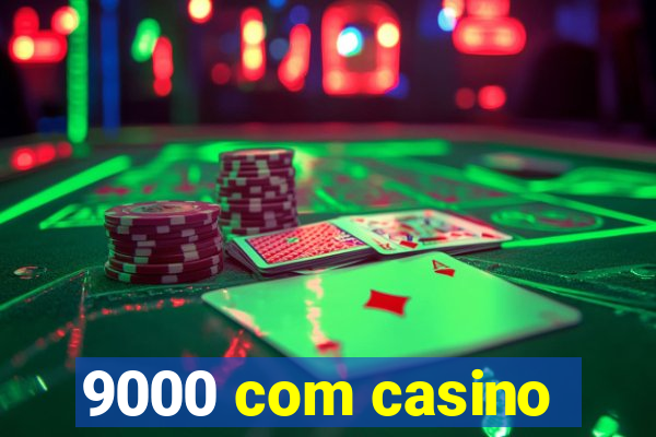 9000 com casino