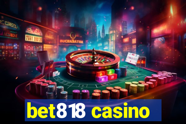 bet818 casino