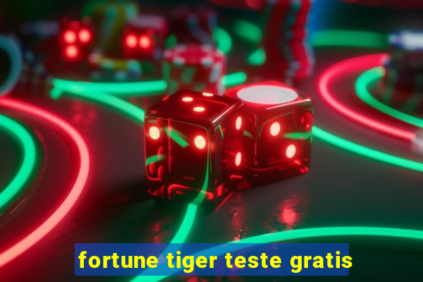 fortune tiger teste gratis