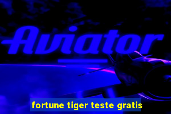 fortune tiger teste gratis